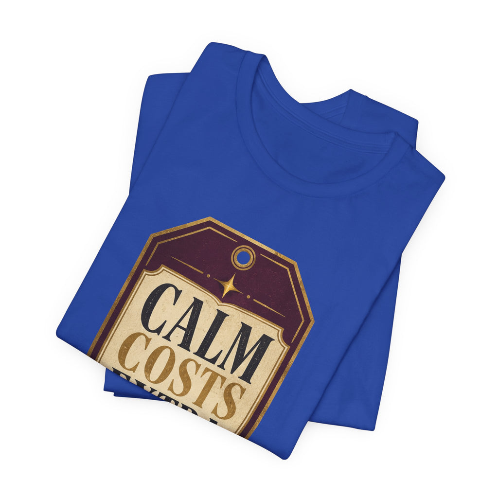 Calm Costs Extra Unisex T-Shirt