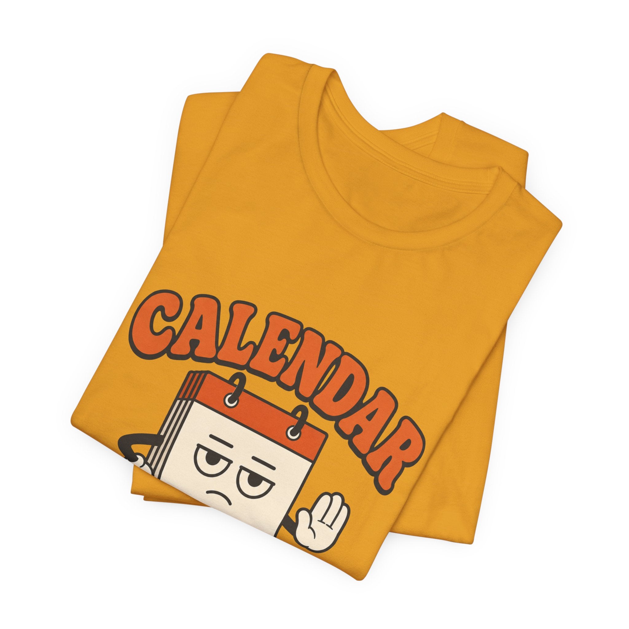 Calendar Says No Unisex T-Shirt