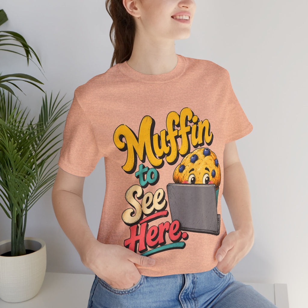 Muffin To See Here Graphic Tee
