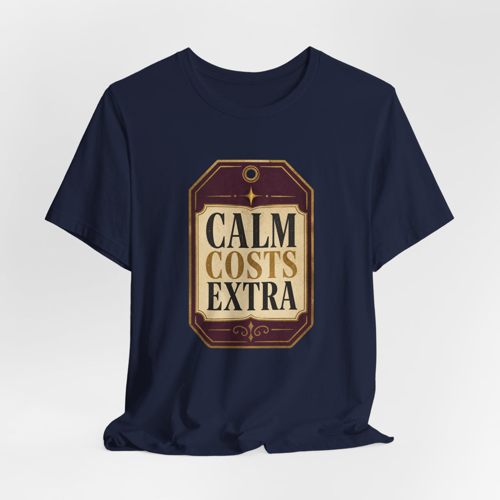 Calm Costs Extra Unisex T-Shirt