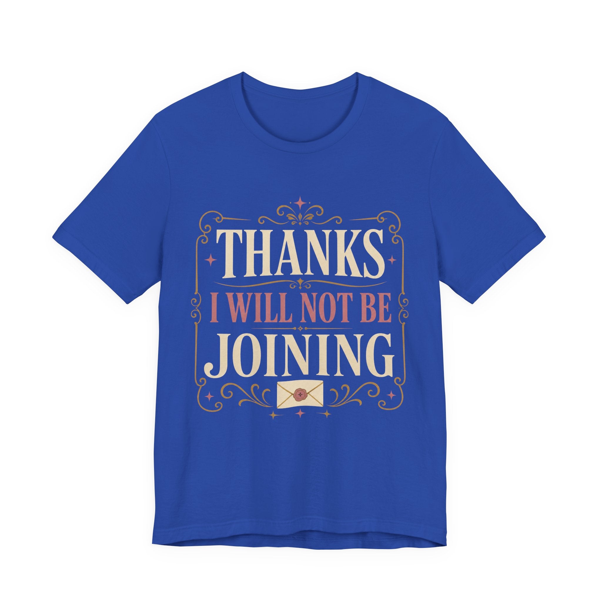 Thanks I Will Not Be Joining Unisex T-Shirt