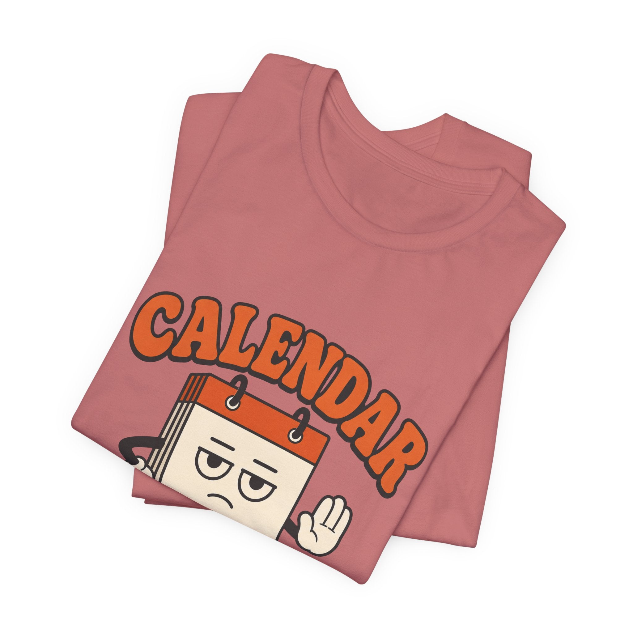 Calendar Says No Unisex T-Shirt