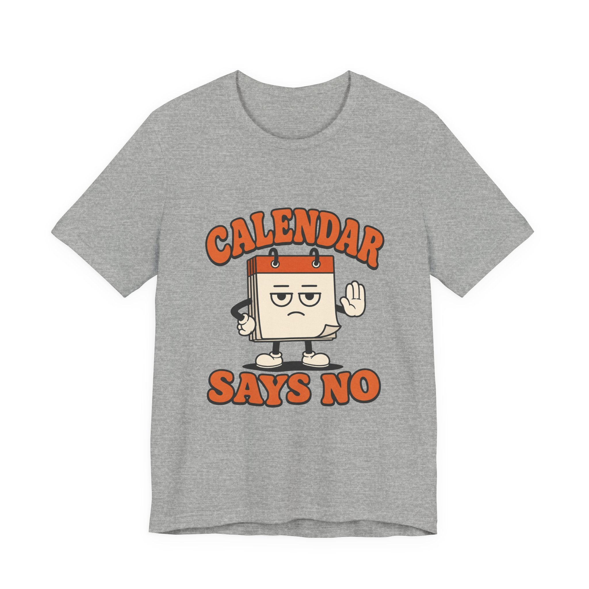 Calendar Says No Unisex T-Shirt