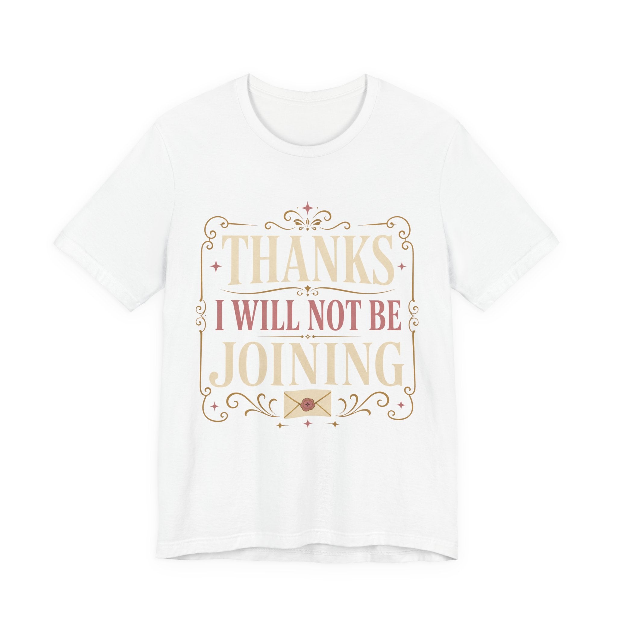 Thanks I Will Not Be Joining Unisex T-Shirt