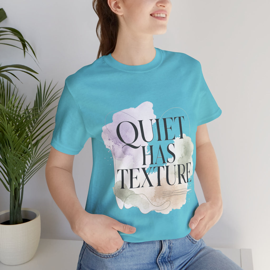 Quiet Has Texture Unisex T-Shirt