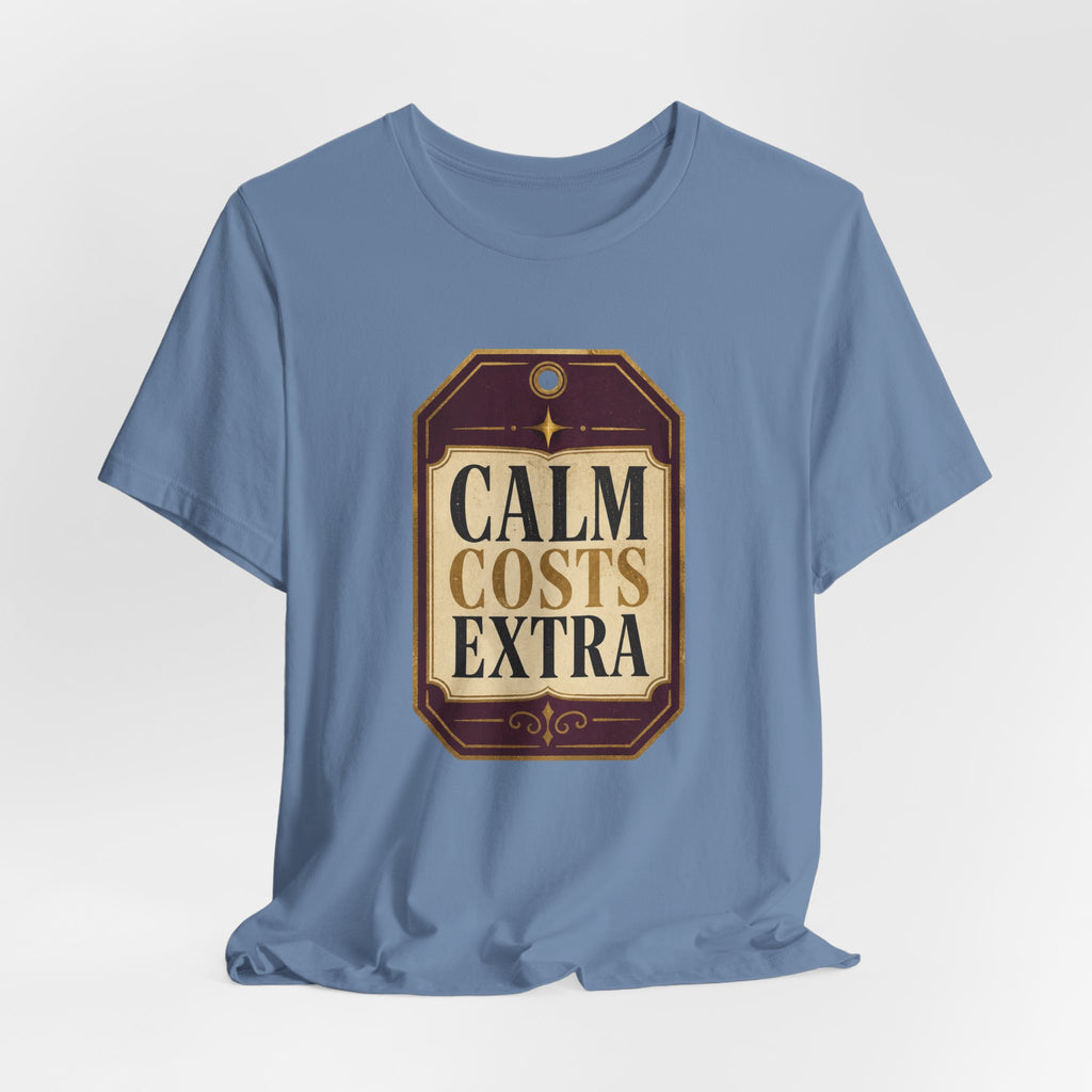 Calm Costs Extra Unisex T-Shirt