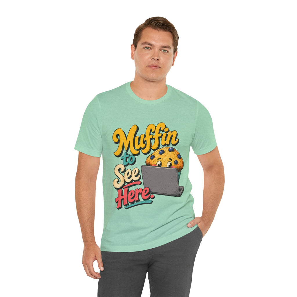 Muffin To See Here Graphic Tee