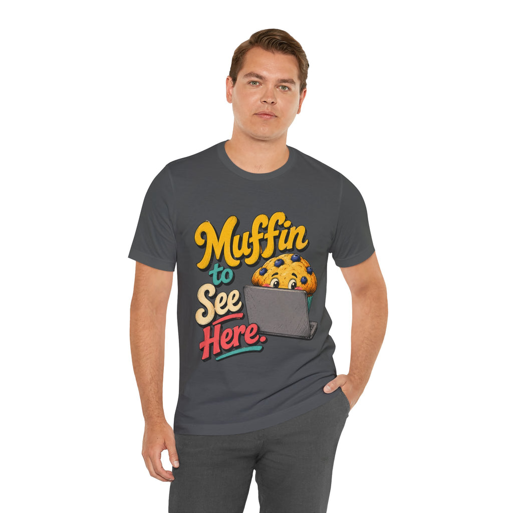 Muffin To See Here Graphic Tee