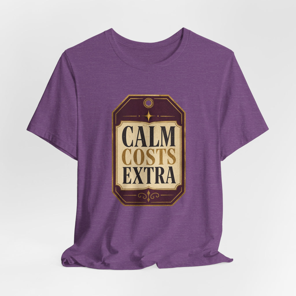 Calm Costs Extra Unisex T-Shirt