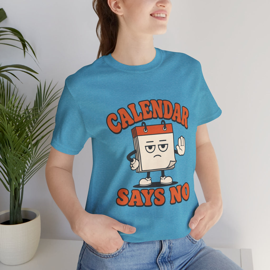 Calendar Says No Unisex T-Shirt