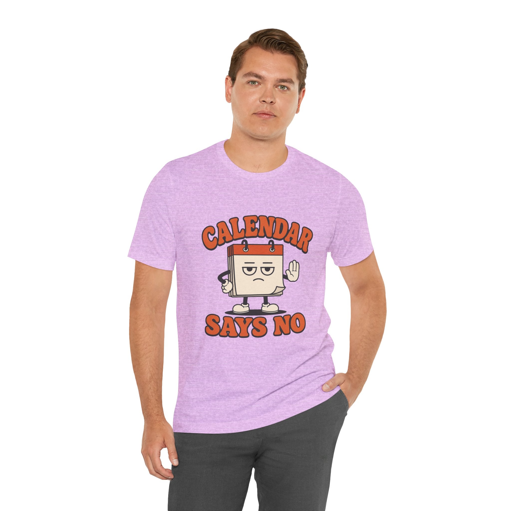 Calendar Says No Unisex T-Shirt