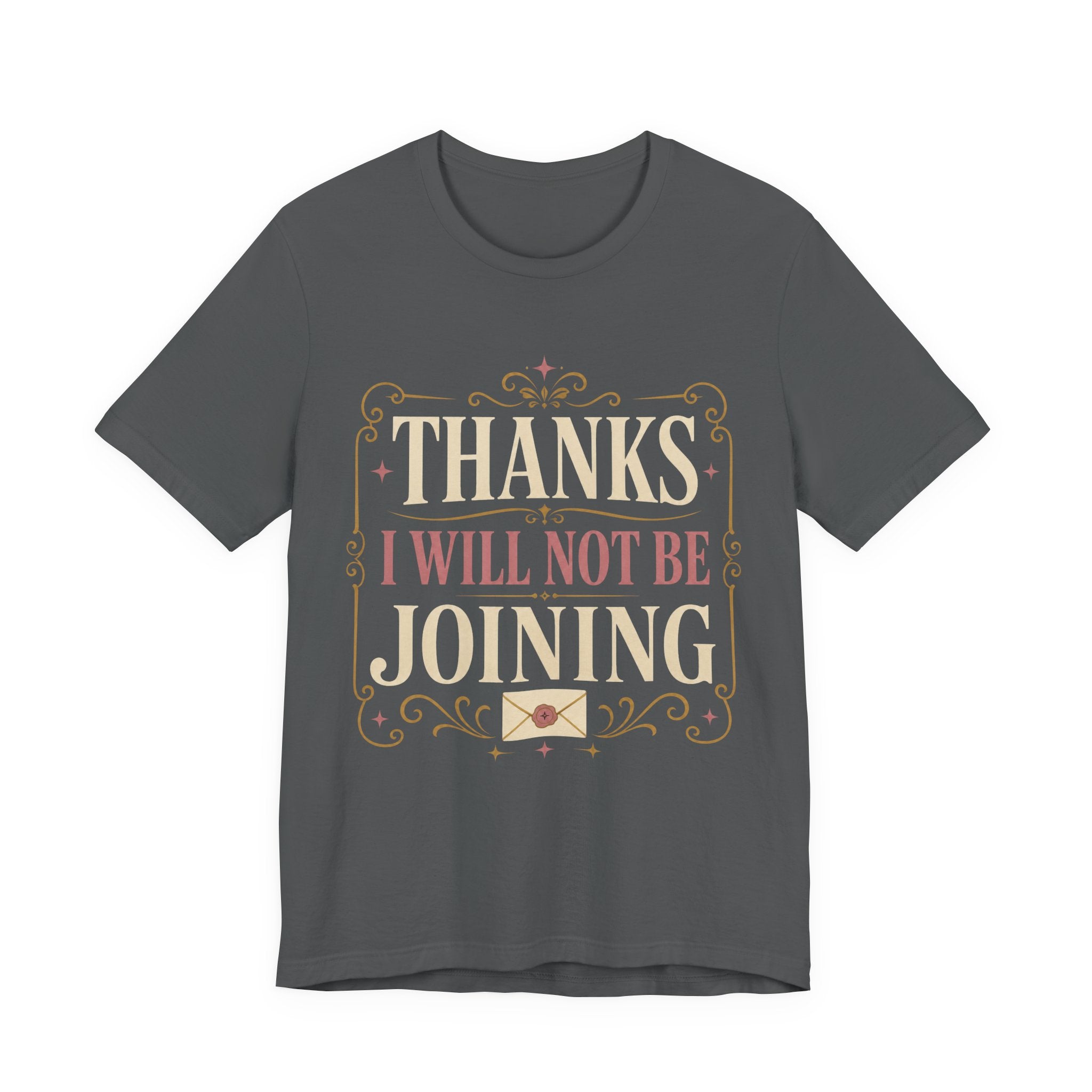 Thanks I Will Not Be Joining Unisex T-Shirt