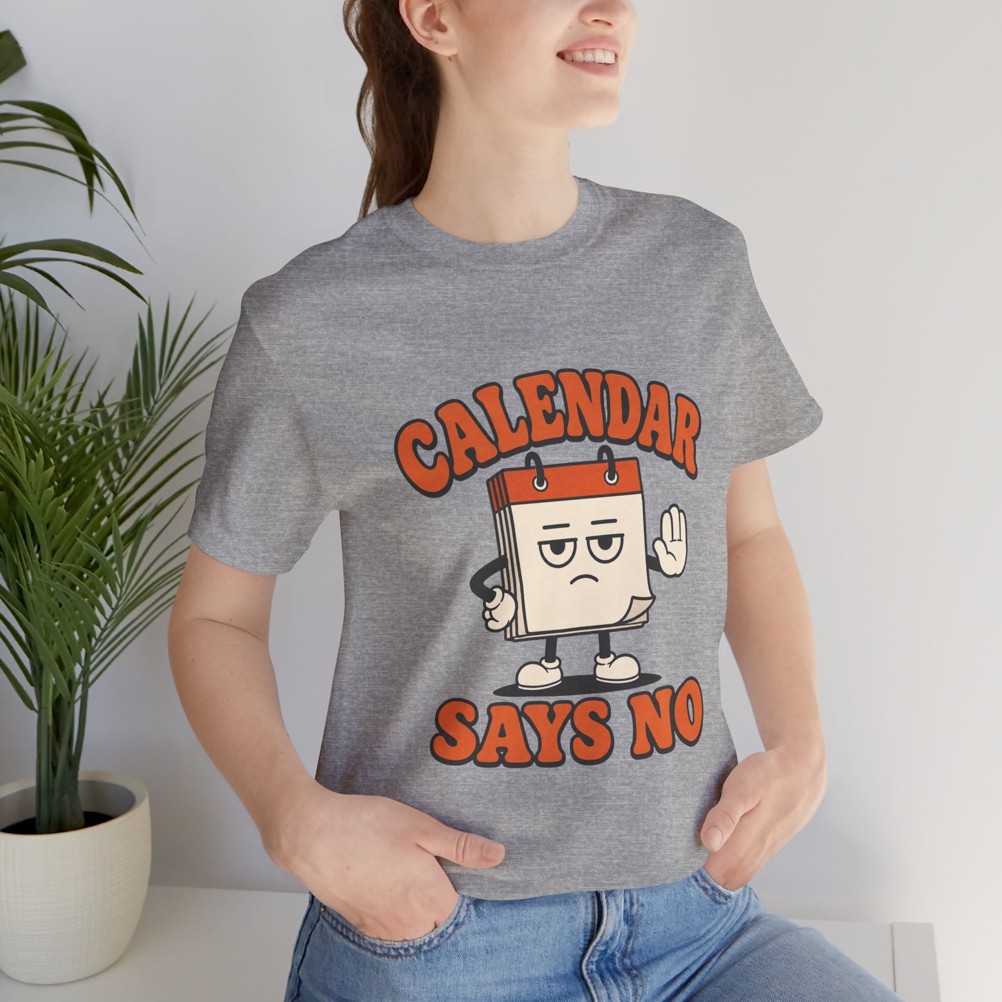 Calendar Says No Unisex T-Shirt