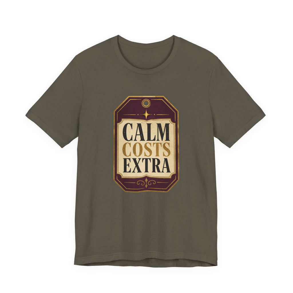 Calm Costs Extra Unisex T-Shirt