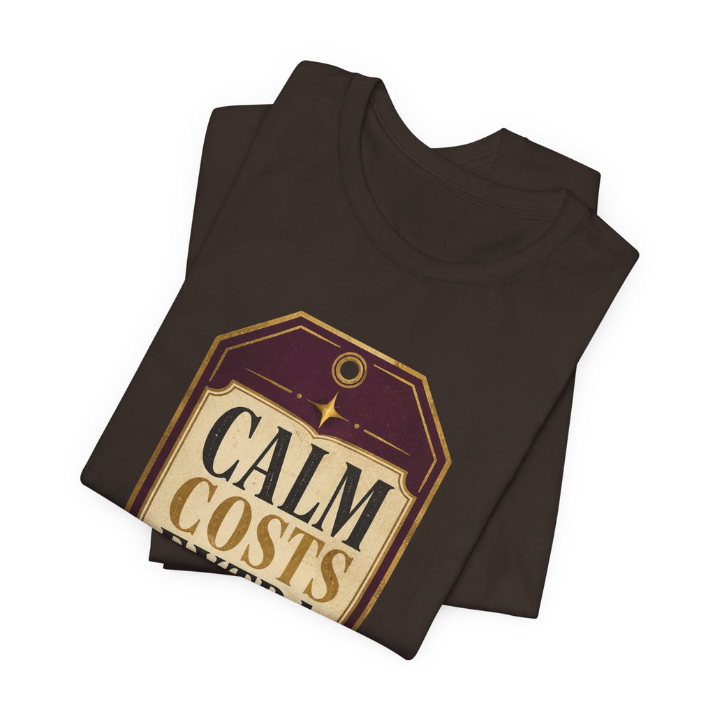 Calm Costs Extra Unisex T-Shirt