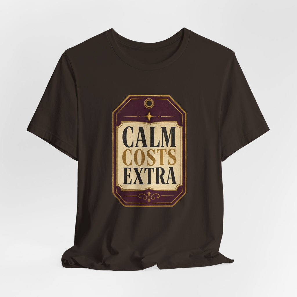 Calm Costs Extra Unisex T-Shirt