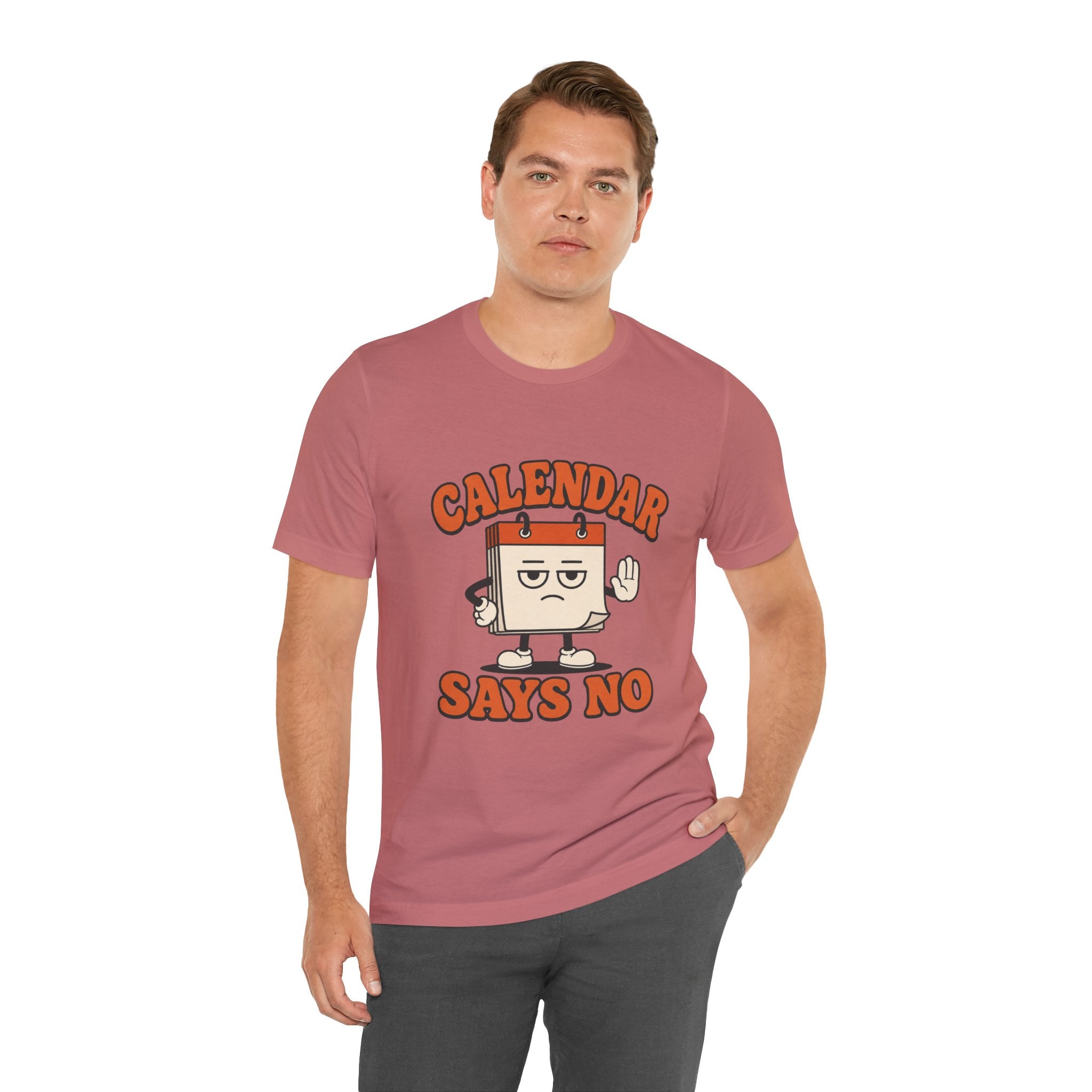 Calendar Says No Unisex T-Shirt