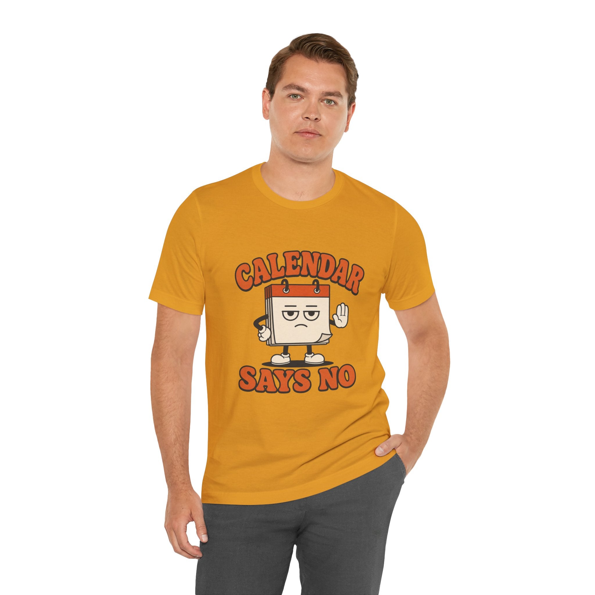 Calendar Says No Unisex T-Shirt
