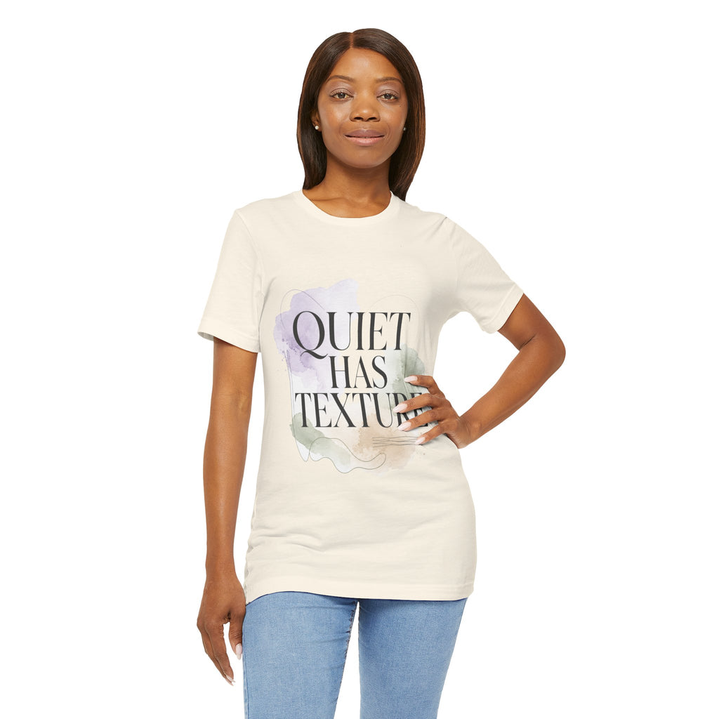 Quiet Has Texture Unisex T-Shirt
