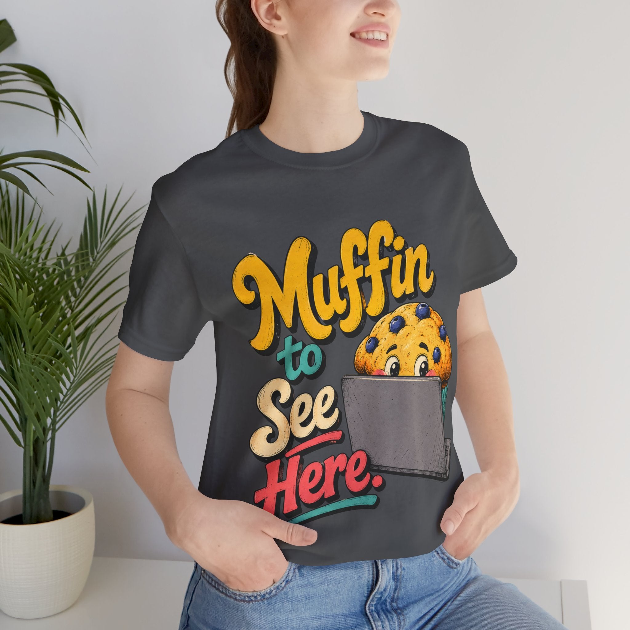 Muffin To See Here Graphic Tee