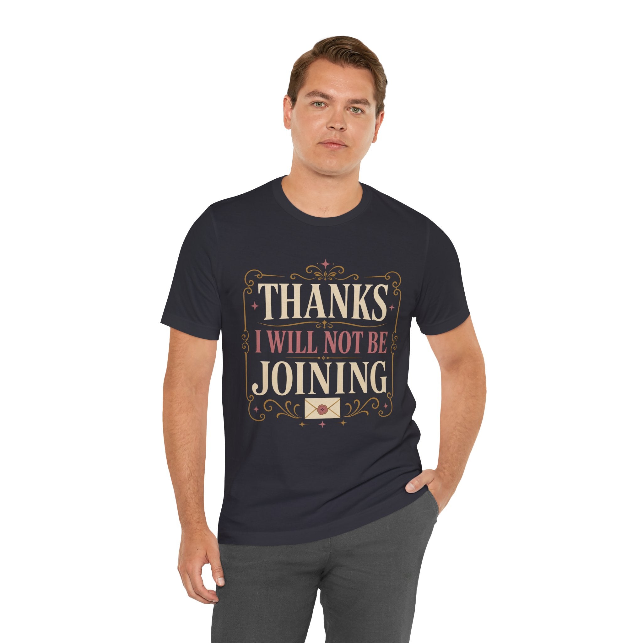 Thanks I Will Not Be Joining Unisex T-Shirt