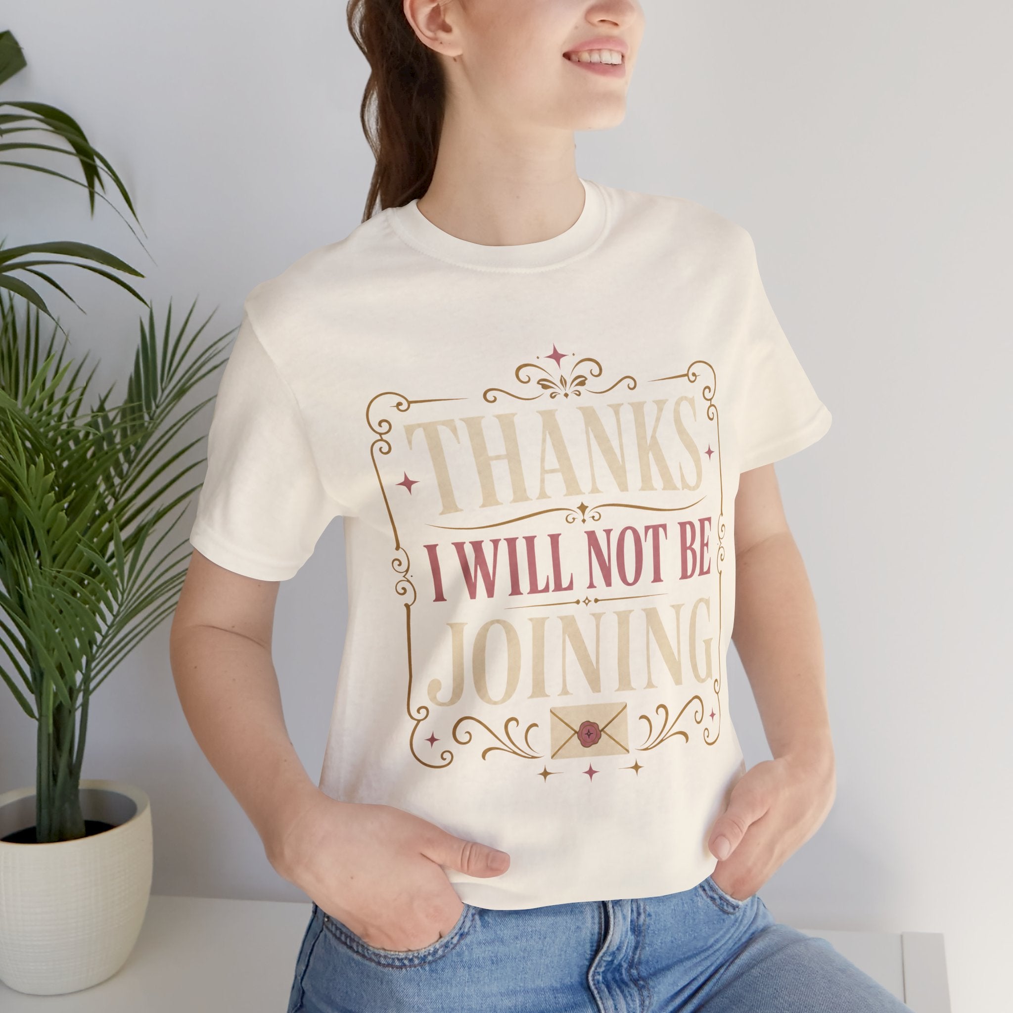 Thanks I Will Not Be Joining Unisex T-Shirt