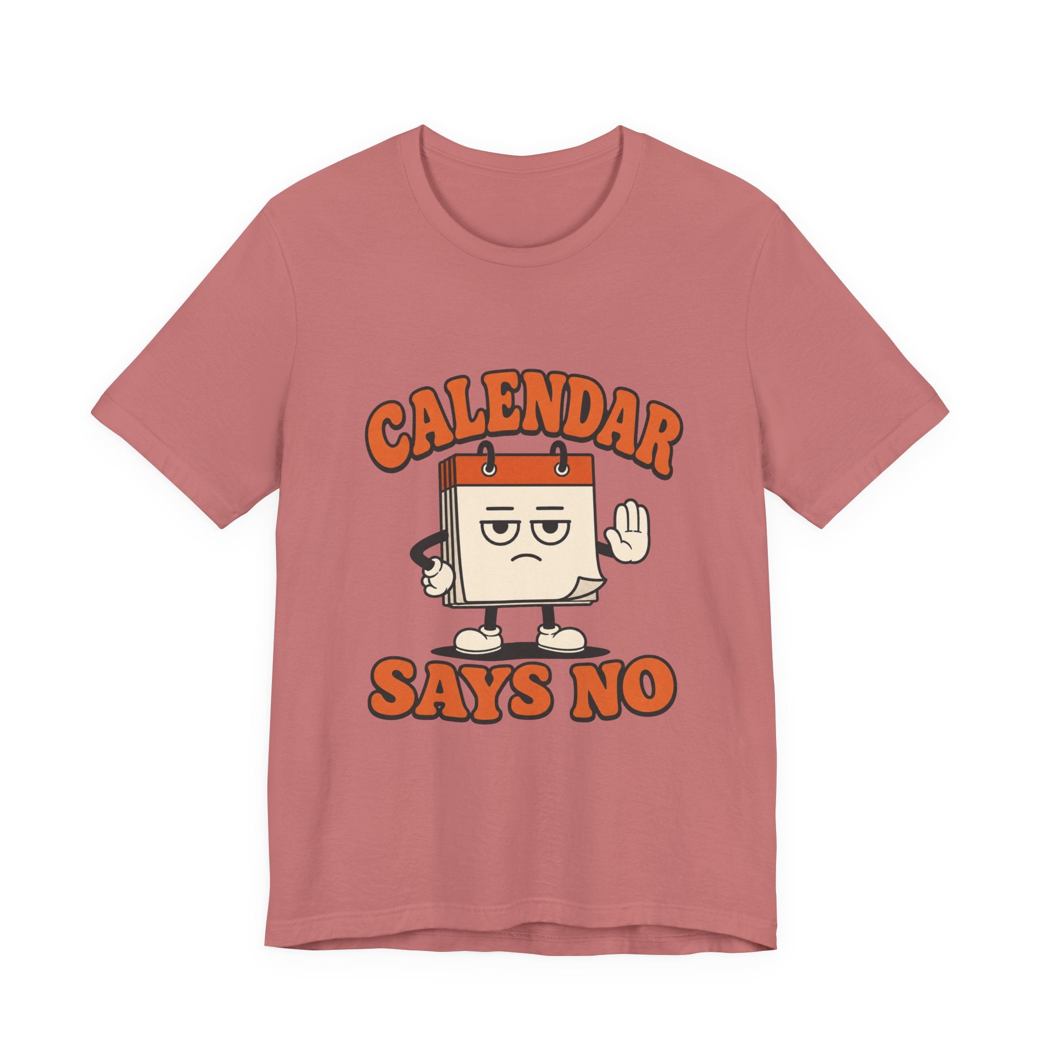 Calendar Says No Unisex T-Shirt