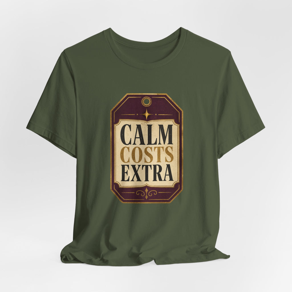 Calm Costs Extra Unisex T-Shirt
