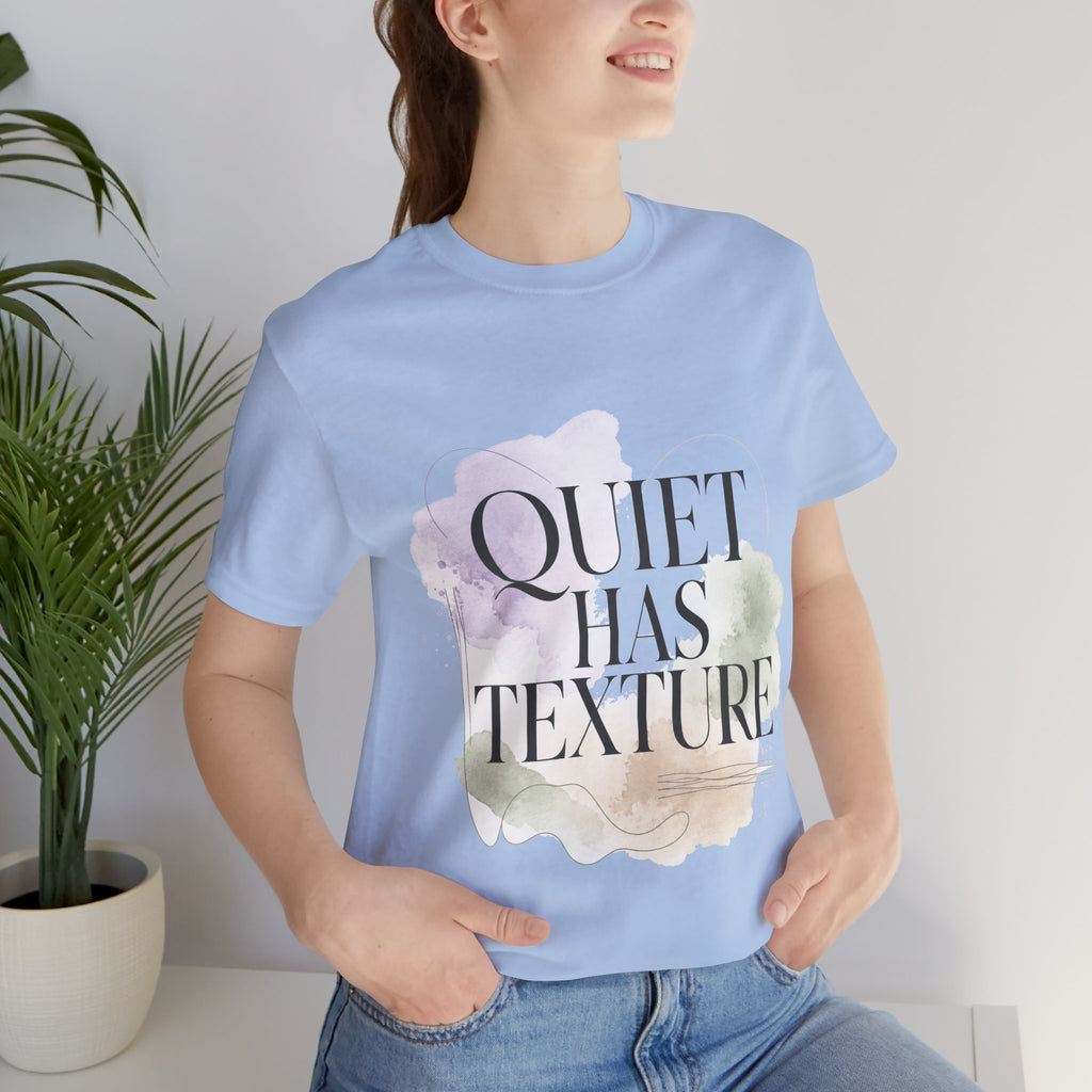Quiet Has Texture Unisex T-Shirt