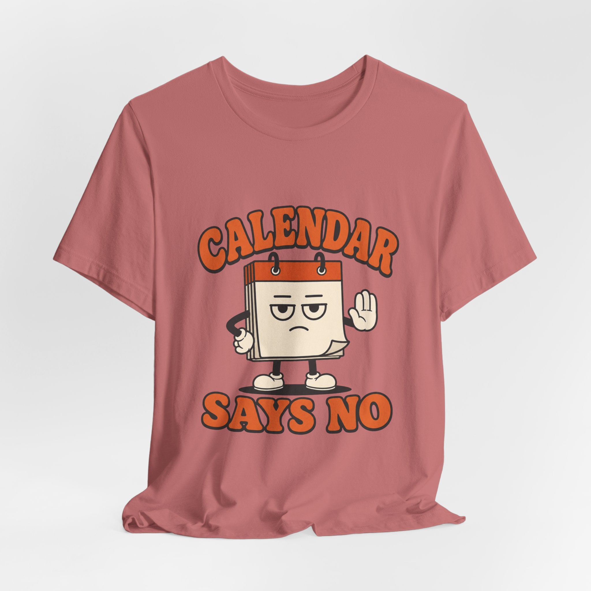 Calendar Says No Unisex T-Shirt