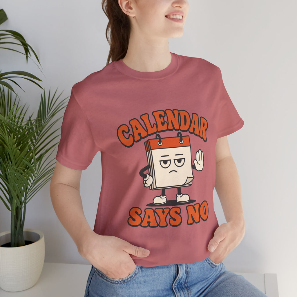 Calendar Says No Unisex T-Shirt